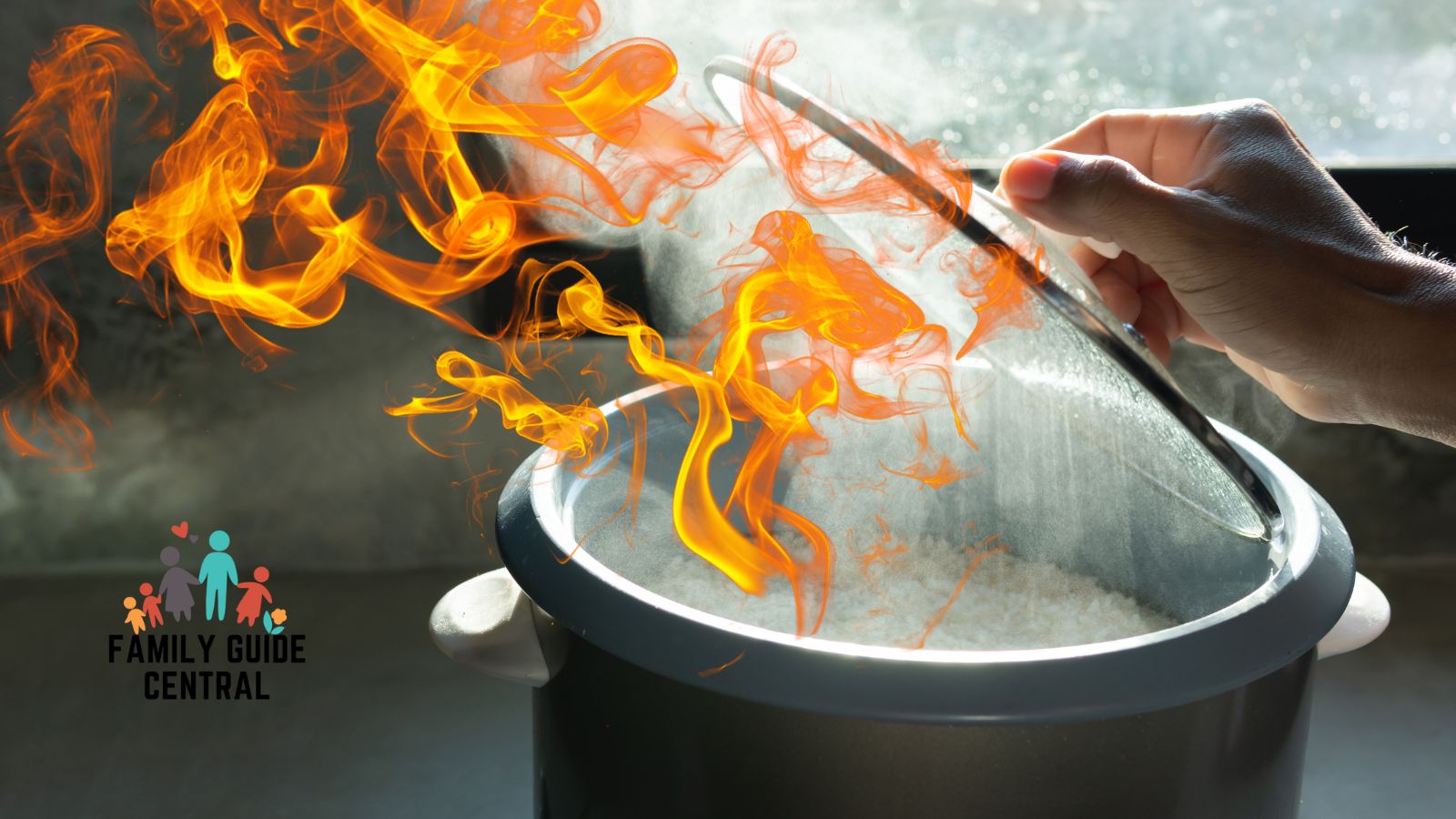Person opening rice cooker on fire - familyguidecentral.com