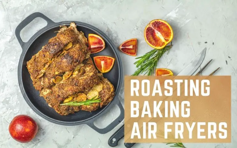 Roasting, baking, air frying in an air fryer - FamilyGuideCentral.com
