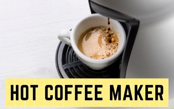 Hot coffee maker - FamilyGuideCentral.com